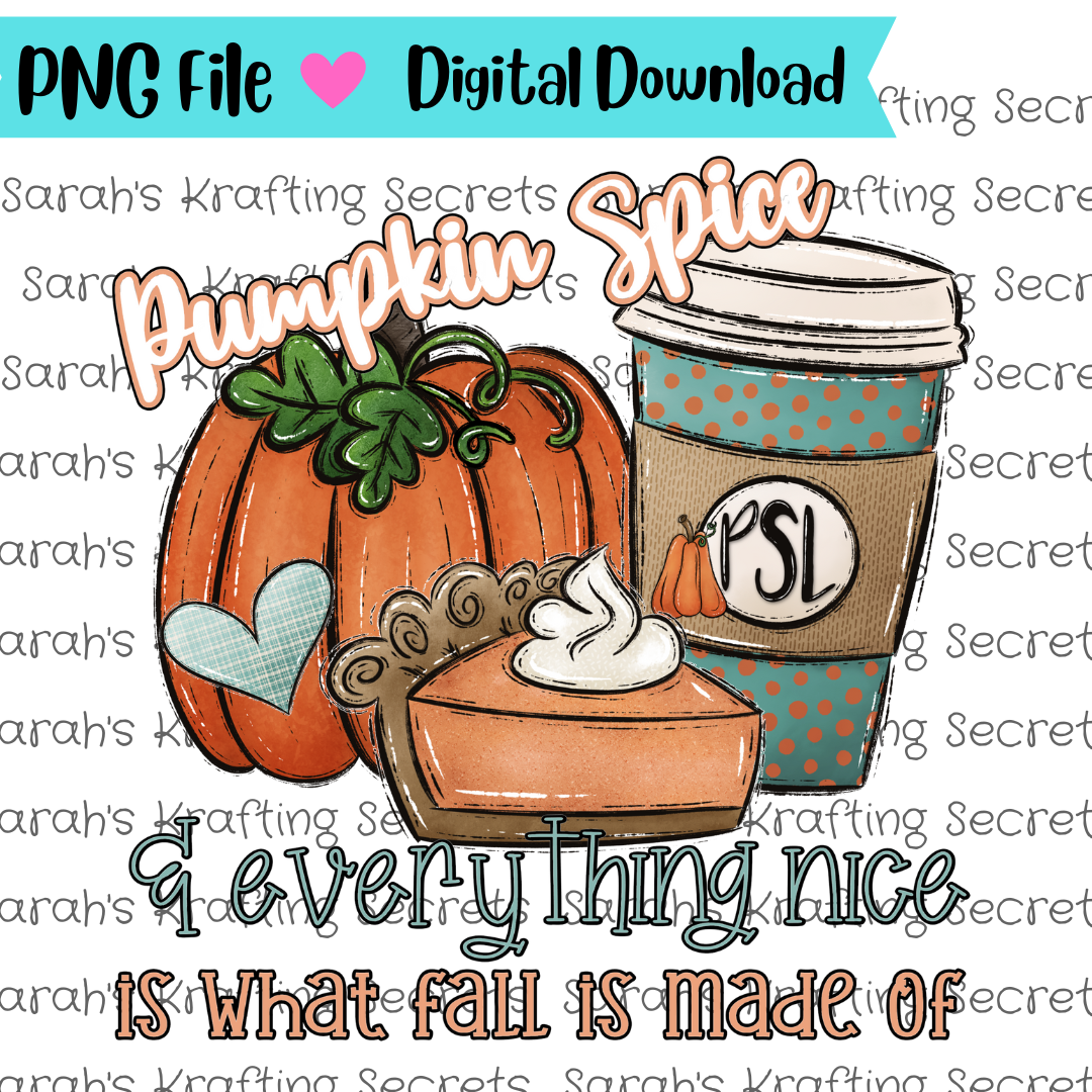 Pumpkin Spice and Everything nice Sublimation Graphic Design