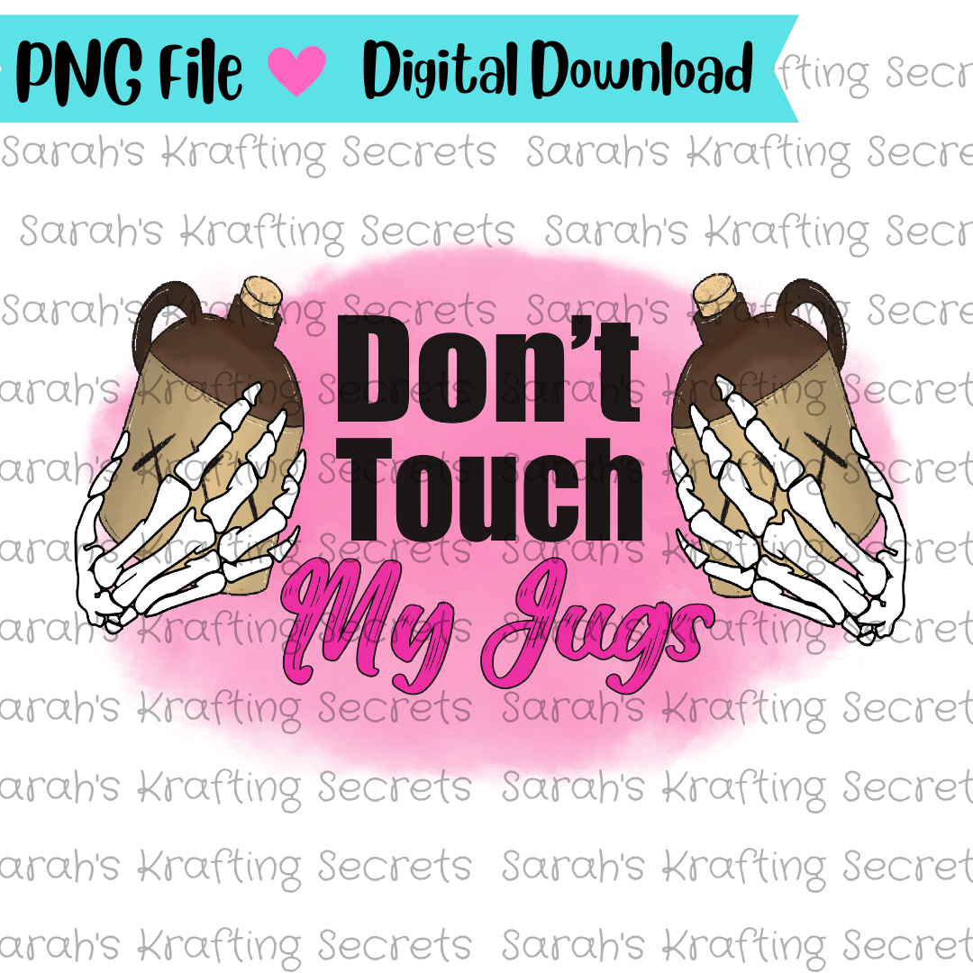 Don't Touch My Jugs Sublimation Design