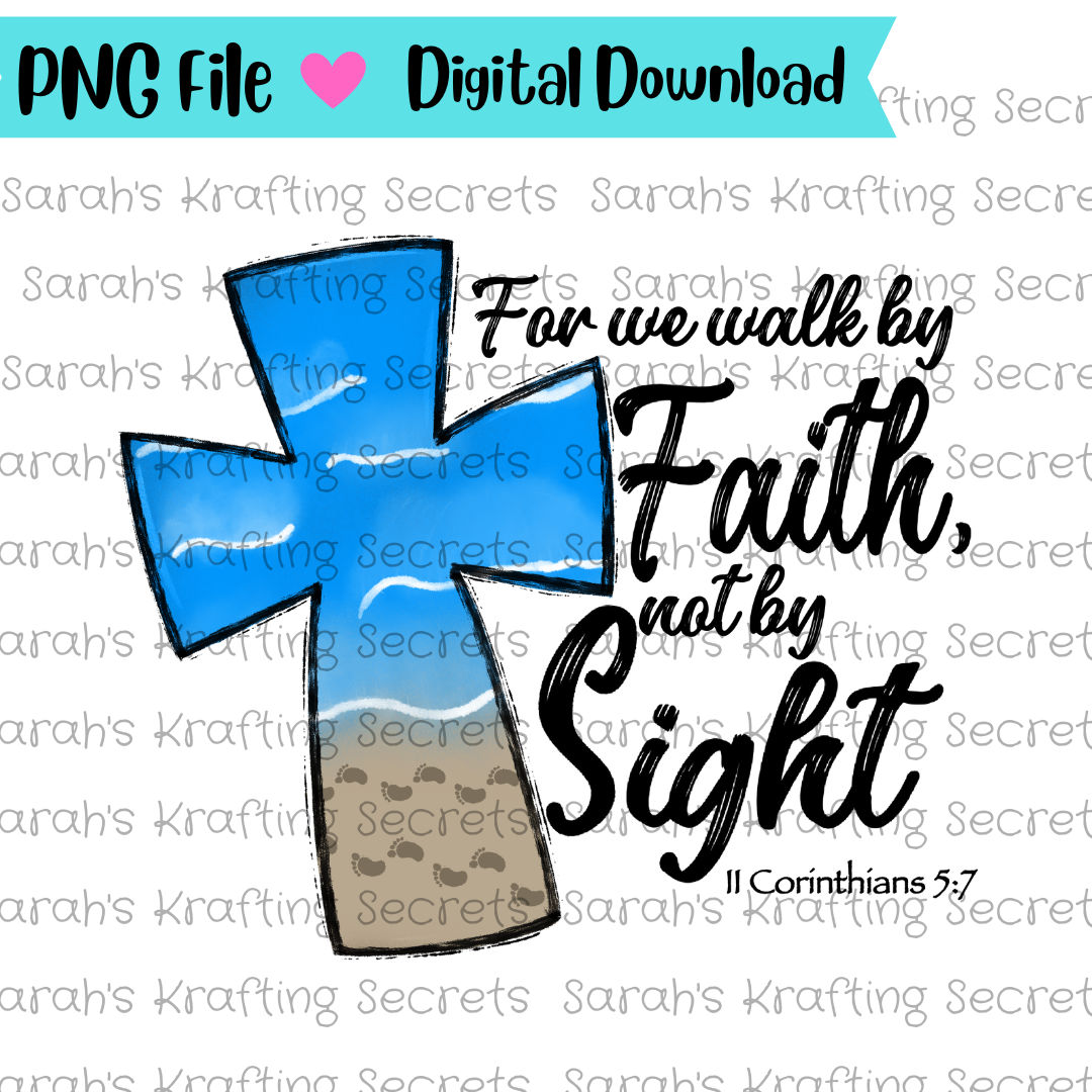 For we walk by faith not by sight II Corinthians 5:7 sublimation design