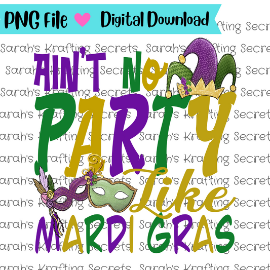 Ain't No Party Like Mardi Gras Sublimation Graphic Design