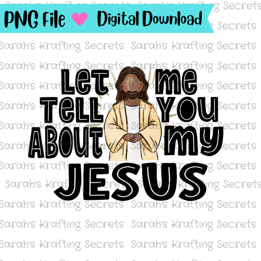 Let me tell you about my Jesus Sublimation png