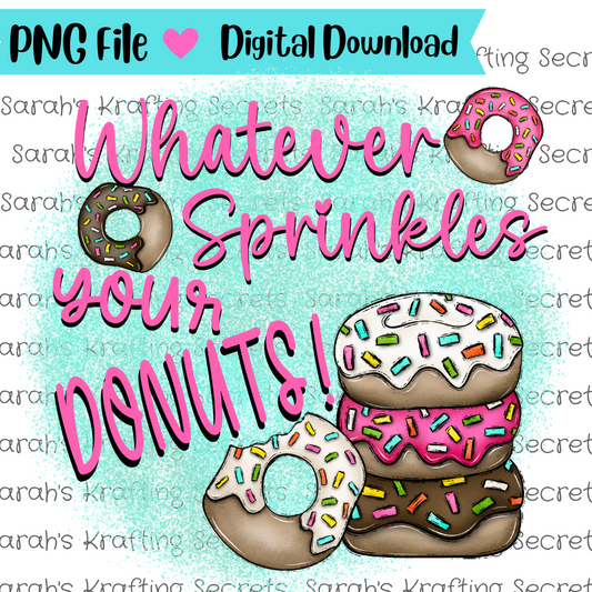 Whatever Sprinkles Your Donuts Sublimation Graphic Design